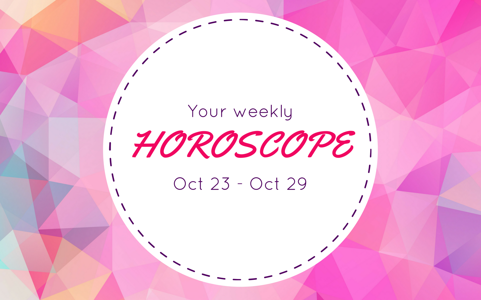 Your Weekly Horoscope: Oct 23 - Oct 29