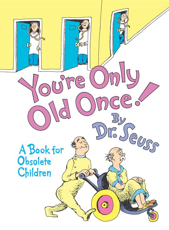 You're Only Old Once!: A Book for Obsolete Children (Classic Seuss)