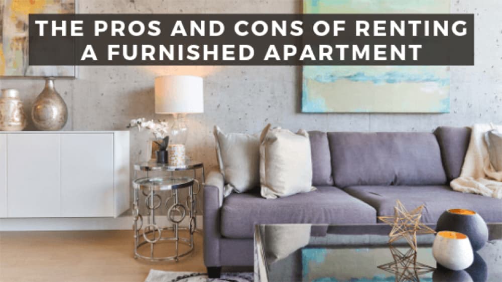 The Pros and Cons of Renting a Furnished Apartment